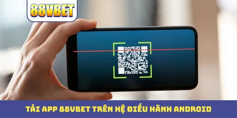 Tải app 88Bbet trên hệ điều hành Android